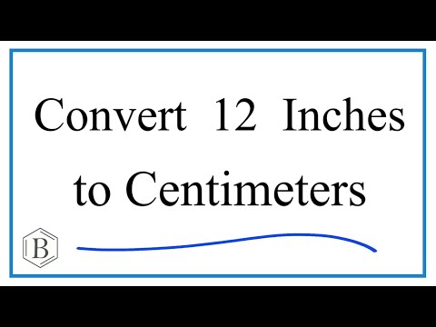 How to Convert 12 Inches to Centimeters (12in to cm)